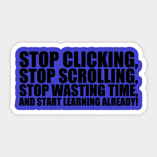 Start learning already! Bold Sticker